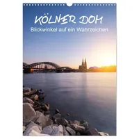 Calvendo Kölner Dom - Blickwinkel auf ein Wahrzeichen (Wandkalender