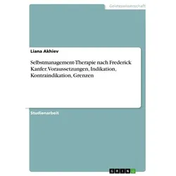 Selbstmanagement-Therapie nach Frederick Kanfer. Voraussetzungen, Indikation, Kontraindikation, Grenzen