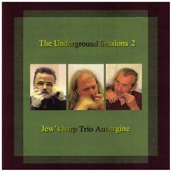 Jew's Harp Trio Aubergine - The Underground Sessions II - Sommer