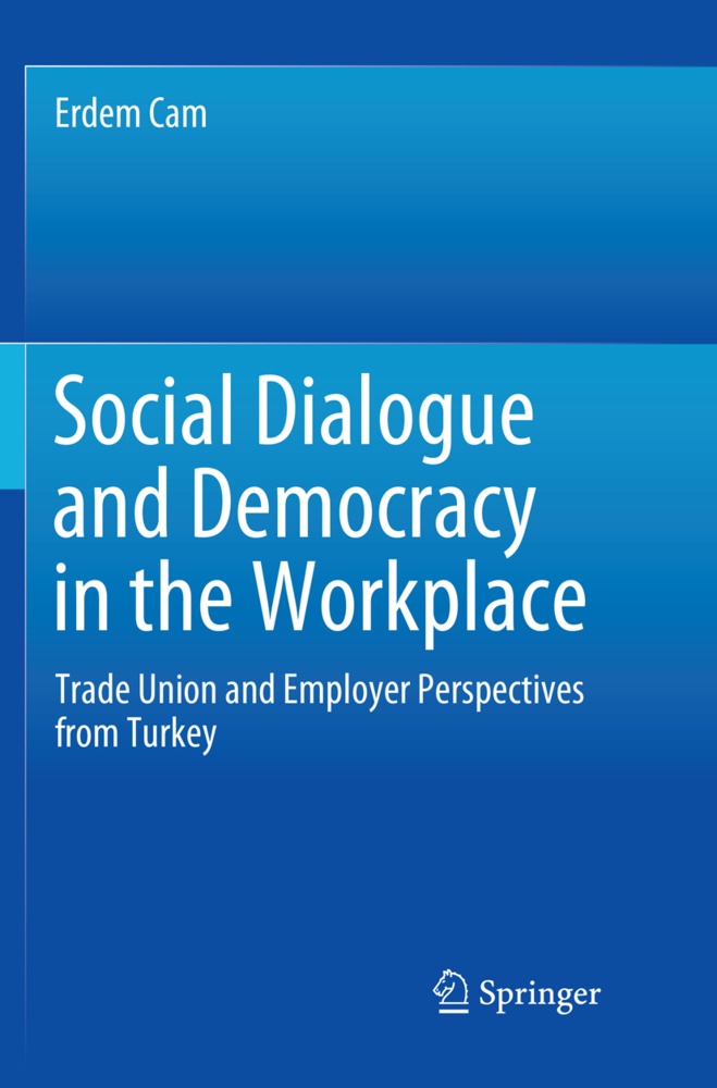 Social Dialogue And Democracy In The Workplace - Erdem Cam  Kartoniert (TB)