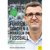 Meyer & Meyer Führen, coachen & managen im Fußball