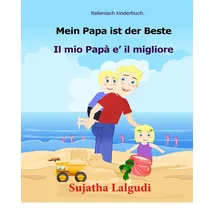 CreateSpace Italienisch kinderbuch: Mein Papa ist der Beste: Kinderbuch Deutsch Italienisch (zweisprachig), Papa buch, Paralleltext - Leichte Geschichte (Deutsch - Italienisch) Bilingual