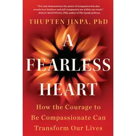 Avery Zweckform A Fearless Heart: How the Courage to Be Compassionate Can Transform Our Lives