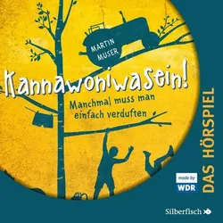 Kannawoniwasein - Hörspiele 1: Kannawoniwasein - Manchmal muss man einfach verduften - Das Hörspiel