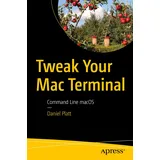 Apress Tweak Your Mac Terminal: Command Line macOS