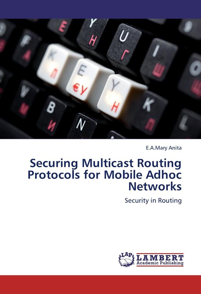Securing Multicast Routing Protocols for Mobile Adhoc Networks: Buch von E. A. Mary Anita