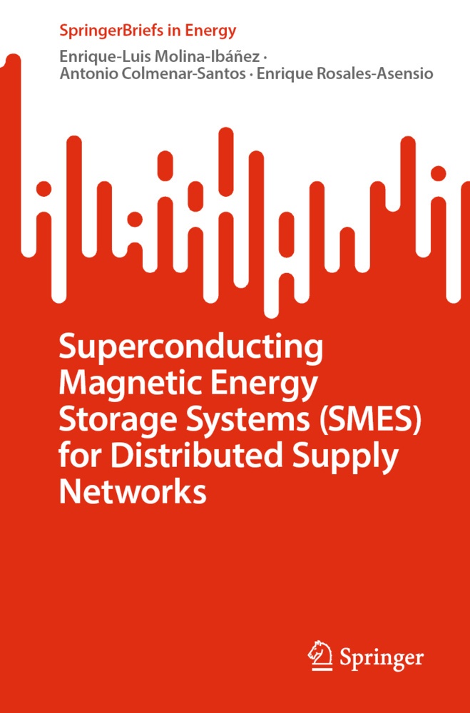 Superconducting Magnetic Energy Storage Systems (Smes) For Distributed Supply Networks - Enrique-Luis Molina-Ibáñez  Antonio Colmenar-Santos  Enrique
