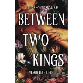 blush blanvalet Between Two Kings - Vergiftete Liebe