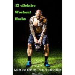 42 Effektive Workout Hacks - Philipp Moser, Kartoniert (TB)