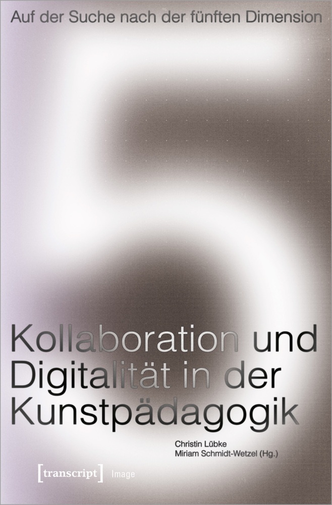 Auf Der Suche Nach Der Fünften Dimension - Kollaboration Und Digitalität In Der Kunstpädagogik  Kartoniert (TB)