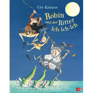 Robin und der Ritter Ich-Ich-Ich von Ute Krause / cbj / Buch