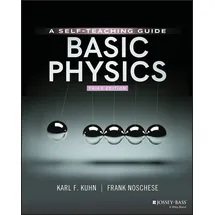 Jossey-Bass Basic Physics: A Self-Teaching Guide (Wiley Self-Teaching Guides)