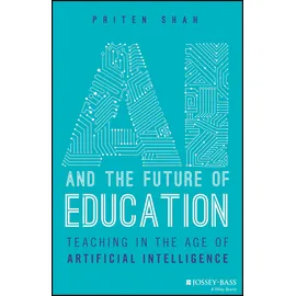 Jossey-Bass AI and the Future of Education: Teaching in the Age of Artificial Intelligence