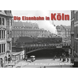 Die Eisenbahn in Köln als Buch von Udo Kandler