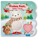 Trötsch Verlag TRÖTSCH - Fühlbuch Frohes Fest liebe Tiere Fühlen und Kuscheln Zauberhaftes Pappenbuch mit kuscheligen Fühlelementen Ab 1 Jahr