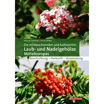 Quelle + Meyer Die wildwachsenden und kultivierten Laub- und Nadelgehölze Mitteleuropas Beschreibung – Herkunft – Verwendung