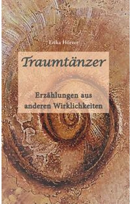 Traumtänzer - Erzählungen Aus Anderen Welten - Erika Hörzer, Taschenbuch