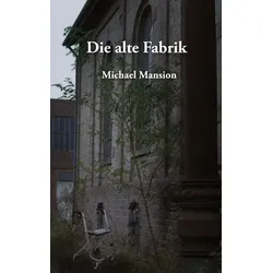 Die alte Fabrik