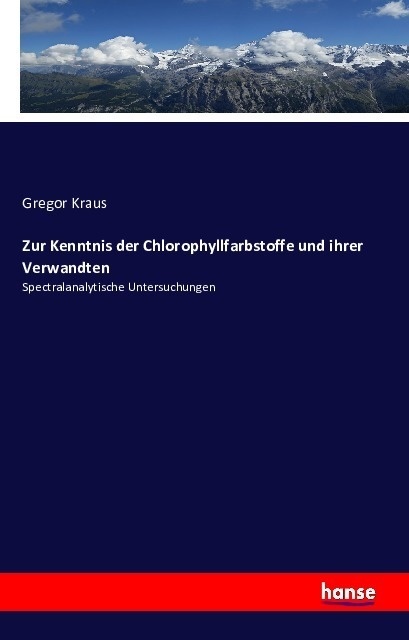 Zur Kenntnis Der Chlorophyllfarbstoffe Und Ihrer Verwandten - Gregor Kraus  Kartoniert (TB)