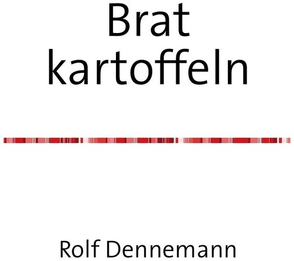Brat Kartoffeln - Rolf Dennemann, Kartoniert (TB)