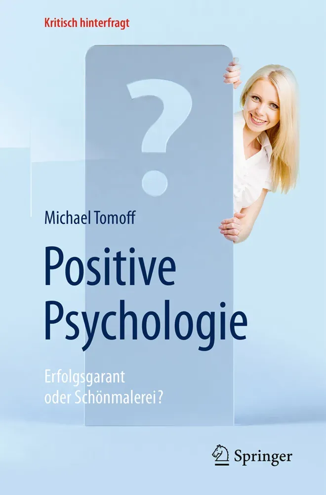 Positive Psychologie - Erfolgsgarant Oder Schönmalerei? - Michael Tomoff  Kartoniert (TB)