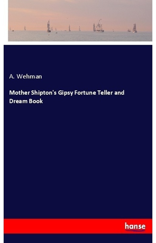 Mother Shipton's Gipsy Fortune Teller And Dream Book - A. Wehman, Kartoniert (TB)