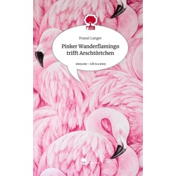 Pinker Wanderflamingo trifft Arschtörtchen. Life is a Story - story.one