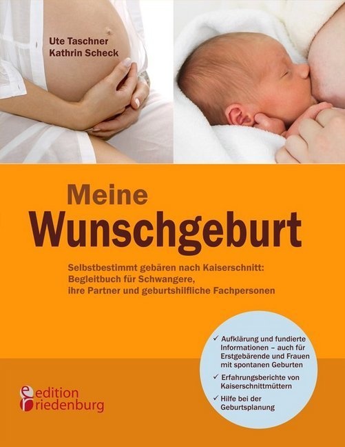 Meine Wunschgeburt - Selbstbestimmt Gebären Nach Kaiserschnitt: Begleitbuch Für Schwangere  Ihre Partner Und Geburtshilfliche Fachpersonen - Ute Tasch