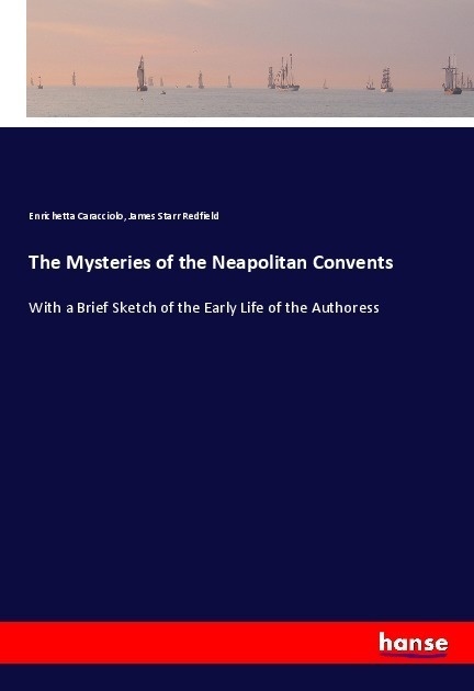The Mysteries Of The Neapolitan Convents - Enrichetta Caracciolo  James Starr Redfield  Kartoniert (TB)