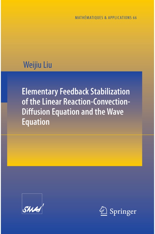 Elementary Feedback Stabilization Of The Linear Reaction-Convection-Diffusion Equation And The Wave Equation - Weijiu Liu, Kartoniert (TB)