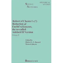 Robert of Chester ́s Redaction of Euclid ́s Elements, the so-called Adelard II Version Volume II