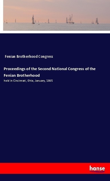 Proceedings Of The Second National Congress Of The Fenian Brotherhood - Fenian Brotherhood Congress  Kartoniert (TB)