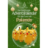 Der inoffizielle Adventskalender für alle Fans von Pokémon - Hochwertige Hardcover-Ausgabe - das perfekte Geschenk 2024