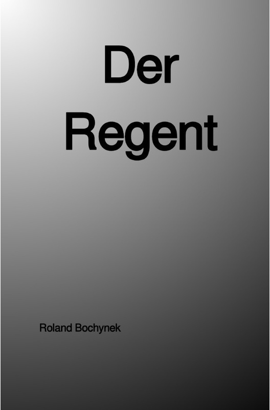 Der Regent - Roland Bochynek, Kartoniert (TB)