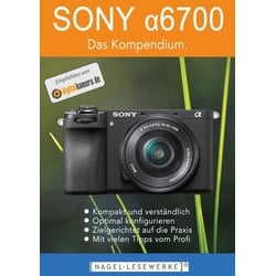 SONY α6700 - Das Kompendium.