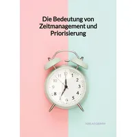 Jaltas books Die Bedeutung von Zeitmanagement und Priorisierung