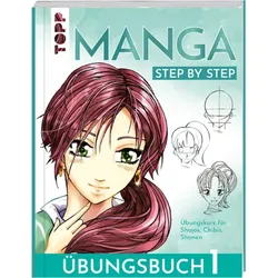 TOPP 28043 Manga Step by Step Übungsbuch 1 - Übungskurs für Shojos, Chibis, Shonen