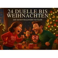 24 Duelle bis Weihnachten – Der Adventskalender für Paare: Täglich eine Challenge, ein Spiel & eine Frage für mehr Nähe, Humor und Gesprächsstoff – ... zum Schoko-Adventskalender