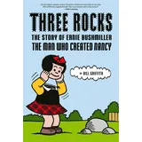 Abrams Comicarts Three Rocks: The Story of Ernie Bushmiller: The Man Who Created Nancy