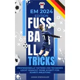 booqspace Europameisterschaft 2024 Fußballakademie: Die Fußball Tricks der Profis - Taktiken und Techniken für Kids ab 10 Jahren – Europameisterschaft 2024 Sonderausgabe - Erfolgstechniken & ... 24 Spielplan & Star-Guide der deutschen Elf