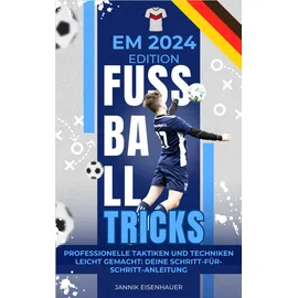 booqspace Europameisterschaft 2024 Fußballakademie: Die Fußball Tricks der Profis - Taktiken und Techniken für Kids ab 10 Jahren – Europameisterschaft 2024 Sonderausgabe - Erfolgstechniken & ... 24 Spielplan & Star-Guide der deutschen Elf