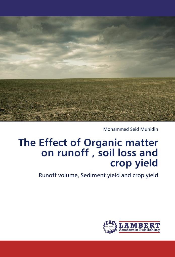 The Effect of Organic matter on runoff  soil loss and crop yield: Buch von Mohammed Seid Muhidin