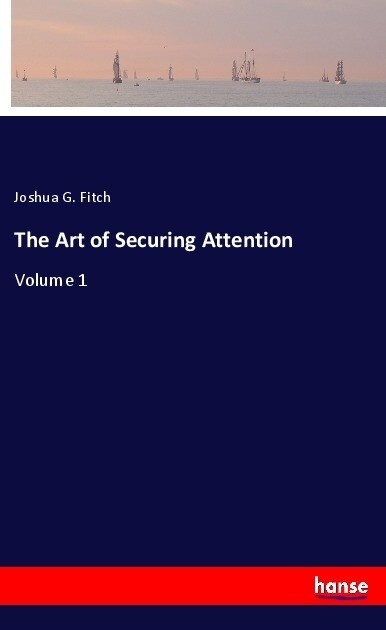 The Art of Securing Attention: Taschenbuch von Joshua G. Fitch