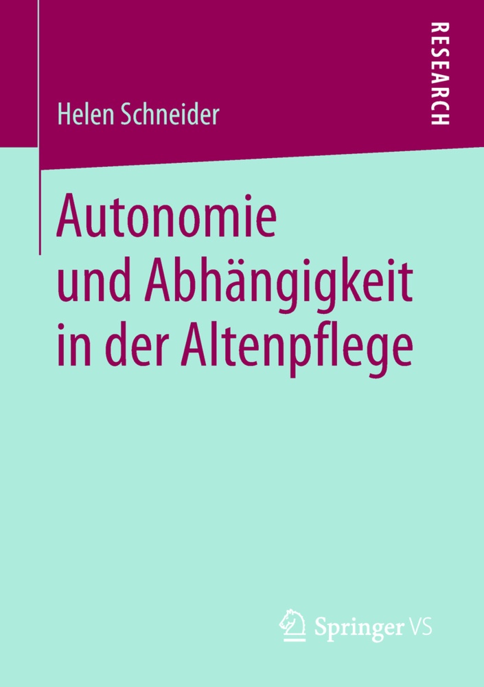 Autonomie Und Abhängigkeit In Der Altenpflege - Helen Schneider  Kartoniert (TB)