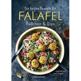Bassermann, F Die besten Rezepte für Falafel. Bällchen & Dips - vegetarisch & vegan: