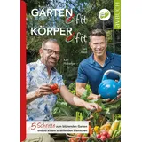 Cadmos Verlag GmbH Garten fit – Körper fit: 5 Schritte zum blühenden Garten und zu einem strahlenden Menschen (avBuch im Cadmos Verlag: im Cadmos Verlag)