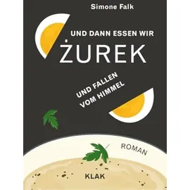 Klak Verlag Und dann essen wir Żurek und fallen vom Himmel