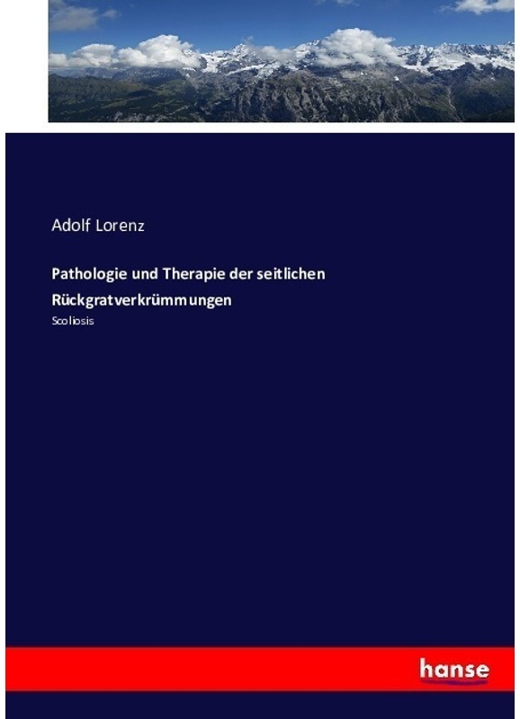 Pathologie Und Therapie Der Seitlichen Rückgratverkrümmungen - Adolf Lorenz, Kartoniert (TB)