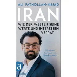 Iran – Wie der Westen seine Werte und Interessen verrät