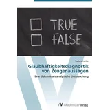 VDM Verlag Glaubhaftigkeitsdiagnostik von Zeugenaussagen: Eine diskriminanzanalytische Untersuchung